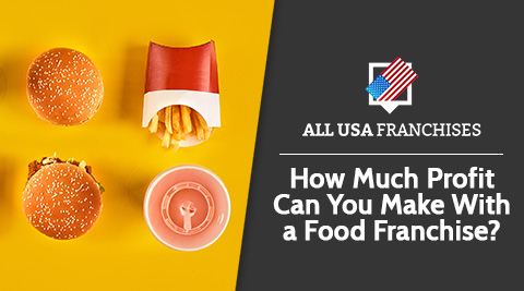 How Much Profit Can You Make With A Food Franchise