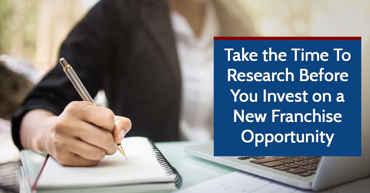 Take the Time To Research Before You Invest on a New Franchise Opportunity